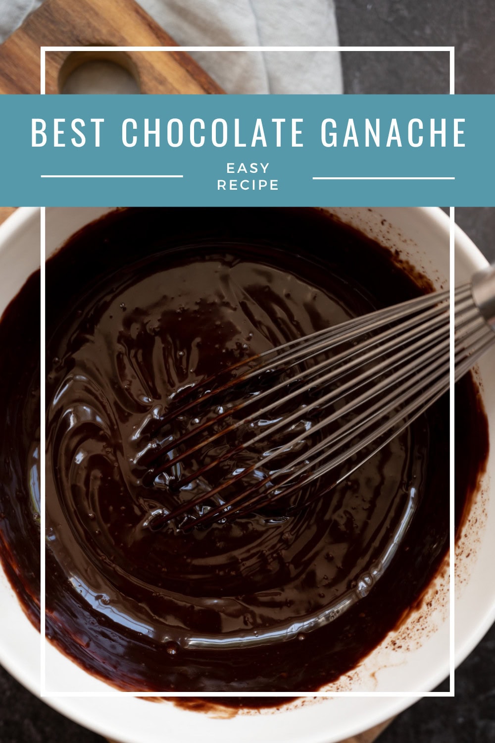 A whisk mixing creamy chocolate ganache in a white bowl on a dark countertop, with a label reading Best Chocolate Ganache Easy Recipe.