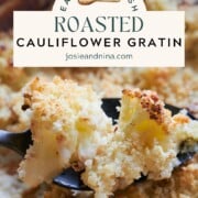 Close-up of a serving spoon lifting a portion of roasted cauliflower gratin with a crispy breadcrumb topping. Text overlay reads, “Easy Side Dish: Roasted Cauliflower Gratin, josieandnina.com.